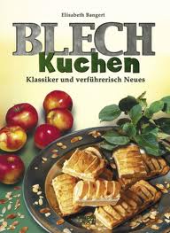 Bangert, Elisabeth - Blech Kuchen - klassiker und verführerisch Neues