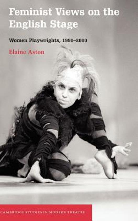 Elaine Aston - Feminist Views on the English Stage / Women Playwrights, 1990-2000