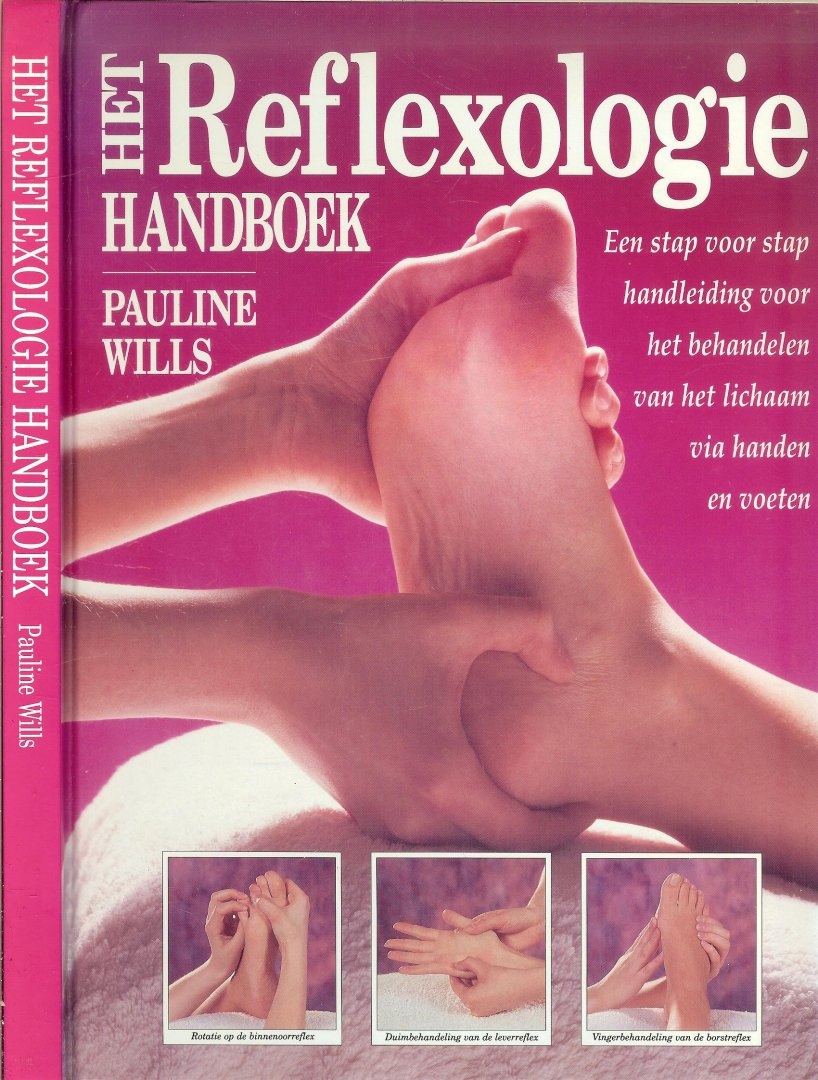 Wills, Pauline  Met fotos van Sue Atkinson  en de Nederlandse vertaling is van Pim Beaart - Het reflexologie Handboek  ..  Een stap voor stap handleiding voor het behandelen van het lichaam via handen en voeten