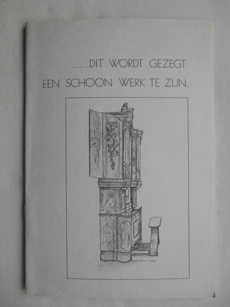 Graaf, A.H. de & Verloop, G. & Klein, K. & Dorssen, A. van - Dit wordt gezegt een schoon werk te zijn - over het leven en werken van Jacob Engelbert Teschemacher.