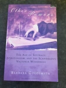 Goldsmith, Barbara - Other powers, the age of suffrage, spiritualism, and the scandalous Victoria Woodhull