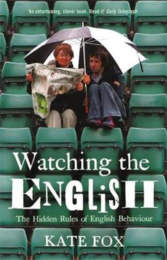 Fox, Kate - Watching the English -The Hidden Rules of English Behaviour