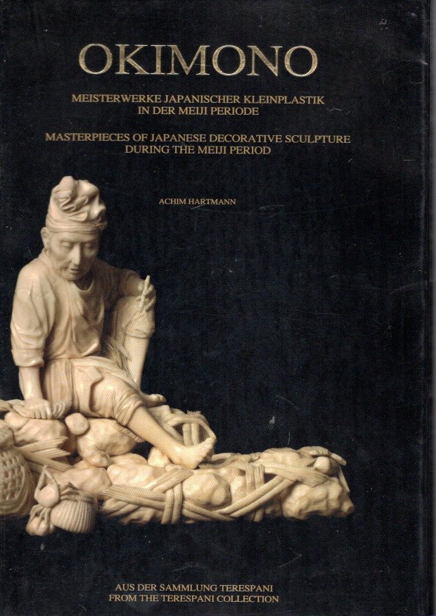 HARTMANN, Achim [Hrsg. / Ed.] - Meisterwerke Japanischer Kleinplastik in der Meiji Periode / Masterpieces of Japanese decorative sculpture during the Meiji period - Aus der Sammlung / From the Terespani collection.