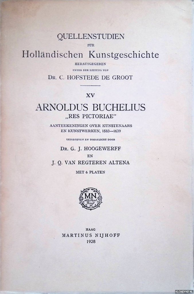 Hoogewerff, G.J. & J.Q. van Regteren Altena - Arnoldus Buchelius "Res Pictoriae": aanteekeningen over kunstenaars en kunstwerken voorkomende in zijn Diarium, Res pictoriae, Notae quotidianae, en Descriptio urbis Ultrajectinae (1583-1639)