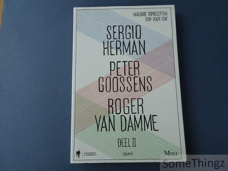 Sergio Herman, Peter Goossens en Roger Van Damme. - Sergio Herman, Peter Goossens en Roger Van Damme. Haalbare toprecepten stap voor stap. deel II.