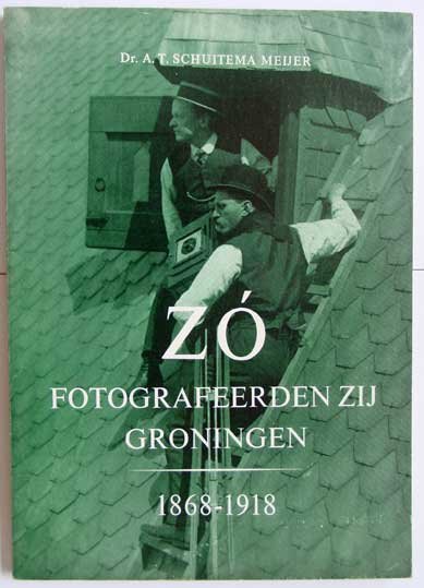 Schuitema Meijer, Dr. A.T - Zo fotografeerden zij Groningen