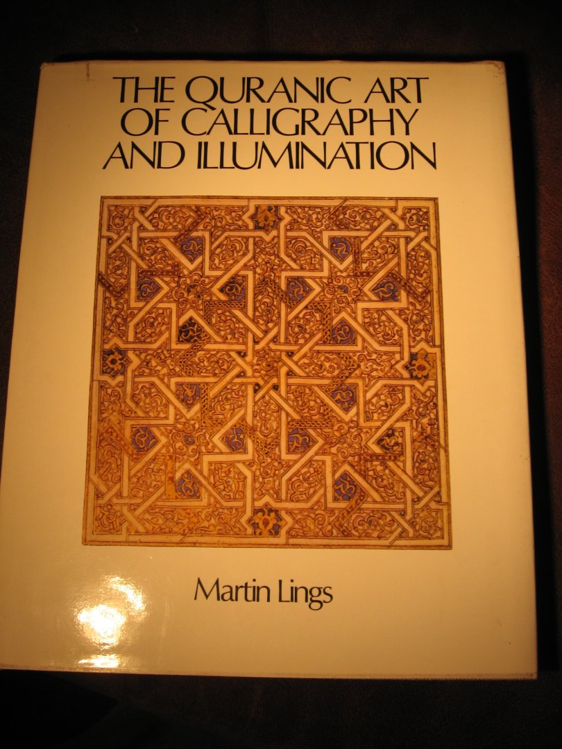 Lings, M. - The Quranic art of calligraphy and illuminations.