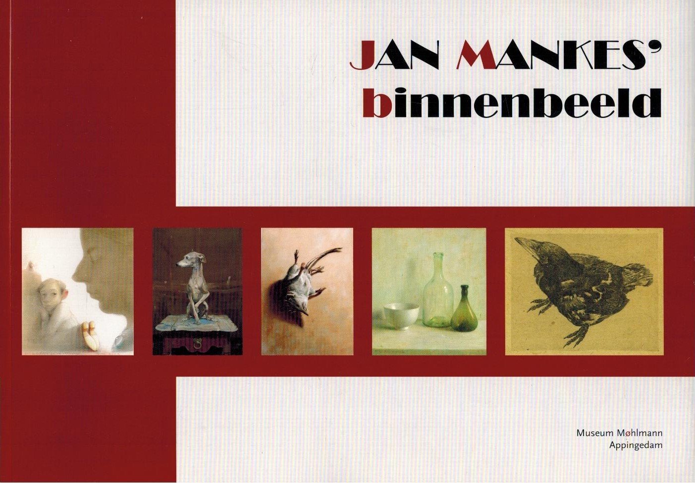  - Jan Mankes Binnenbeeld -In de ogen van 10 hedendaagse kunstenaars
