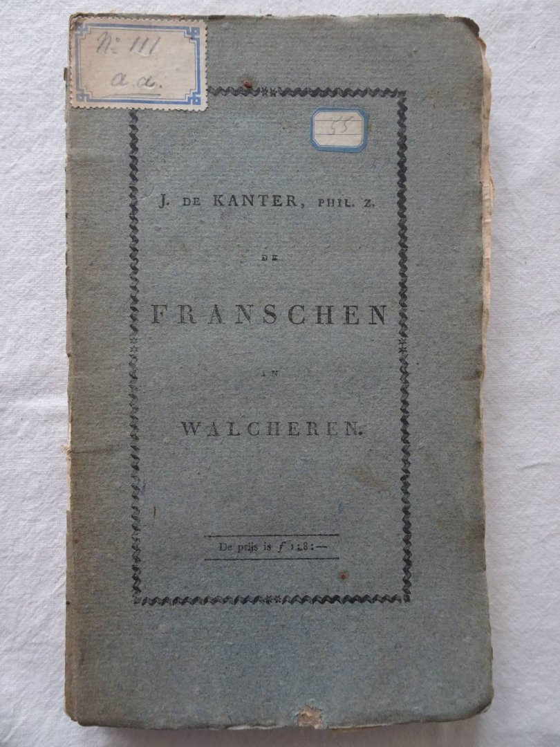 Kanter Phil. Zn., J. de. - De Franschen in Walcheren.