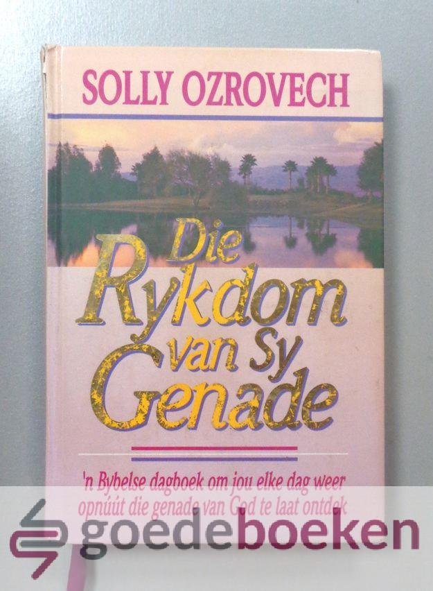 Ozrovech, Solly - Die Rykdom van sy Genade --- n Bybelse dagboek om jou elke dag weer opnúút die genade van God te laat ontdek