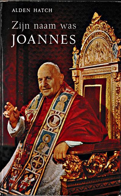Hatch, Alden - Zijn naam was Joannes. Het leven van Paus Joannes XXIII