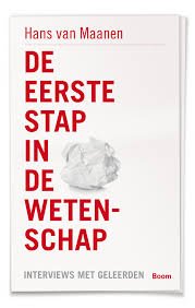 Maanen, Hans van - De eerste stap in de wetenschap. Interviews met geleerden