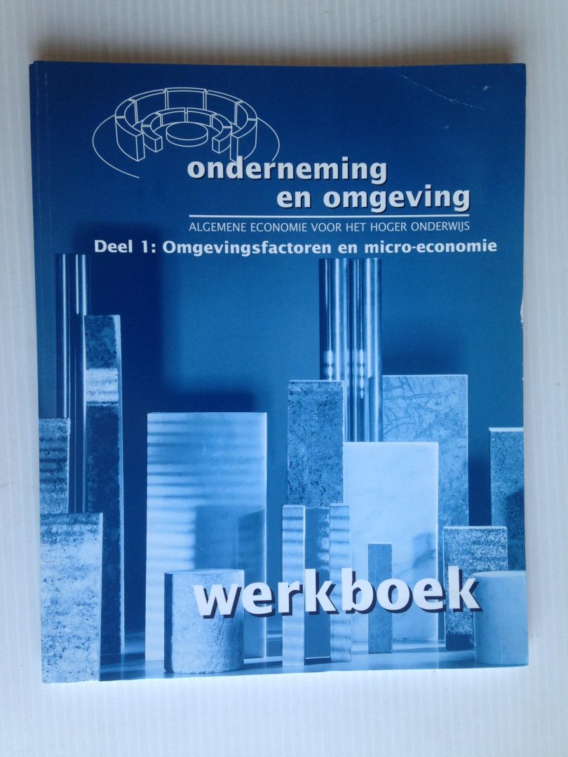  - Onderneming en omgeving, deel 1,Omgevingsfactoren en micro-economie, Werkboek