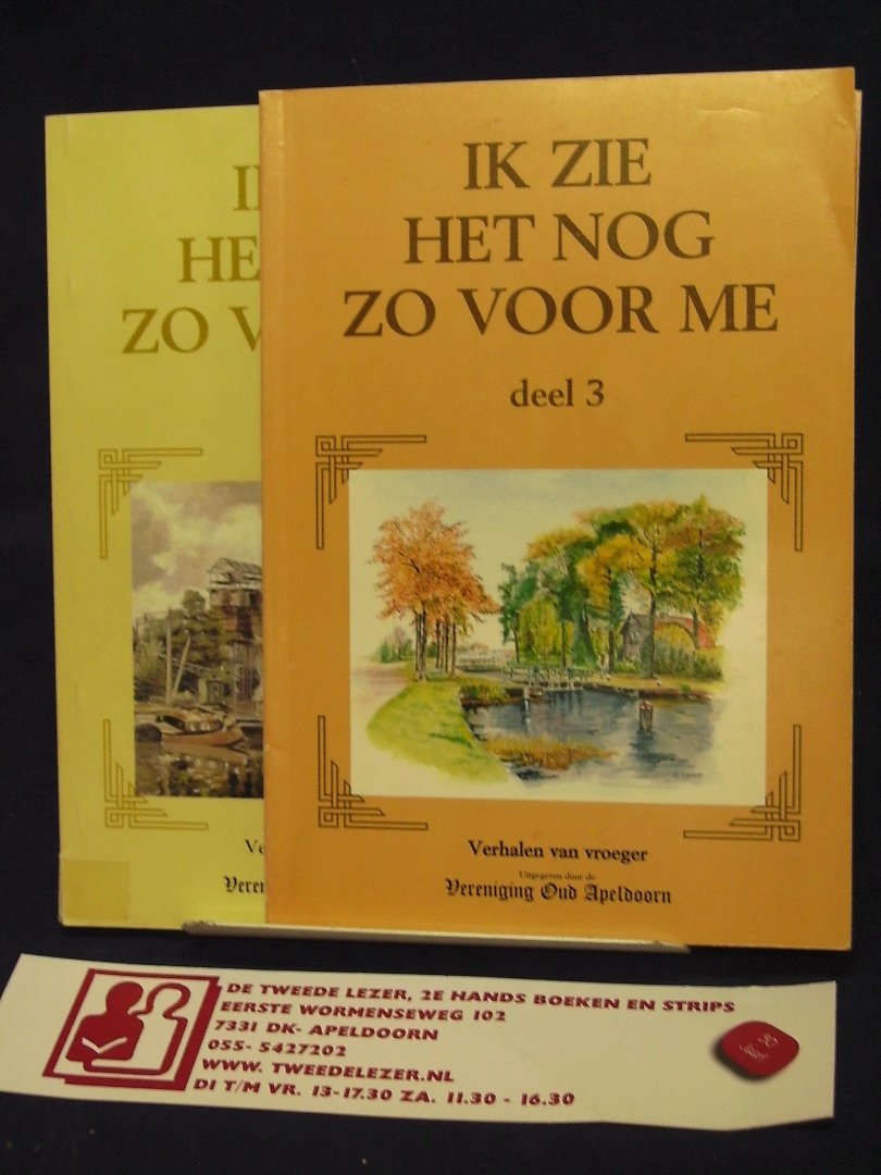 Steeman, Ton, Gerrit Eikendal en Bert Nijkamp - Ik zie het nog zo voor me , deel 1 Verhalen van vroeger / Verhalen, herinneringen, gebeurtenissen uit het verleden van Apeldoorn, verteld door Apeldoorners