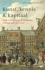 Kunst, kennis en kapitaal - Oude meesters op de Hollandse veilingmarkt 1670-1820