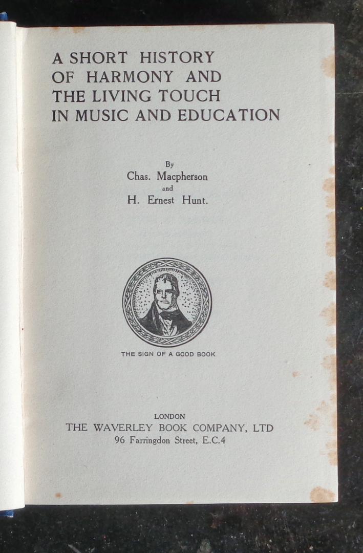 Chas MacPherson , H Ernest Hunt - A Short History Of Harmony And The Living Touch In Music And Education