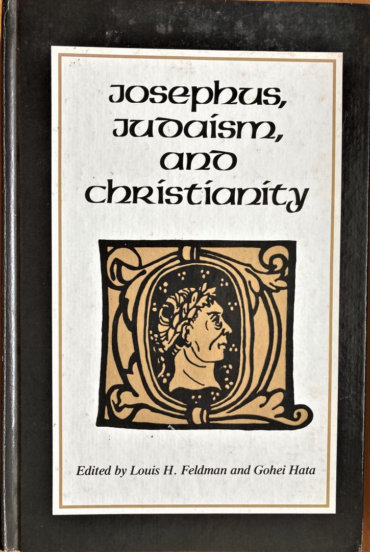 FELDMAN, LOUIS & GOHEI HATA (eds.) - Josephus, Judaism and Christianity.