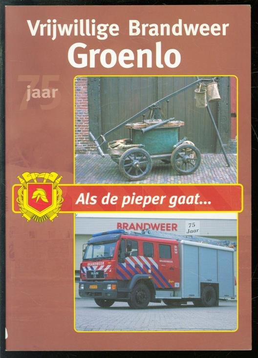 Nijman, H.G. - Als de pieper gaat, 75 jaar Vrijwillige Brandweer Groenlo