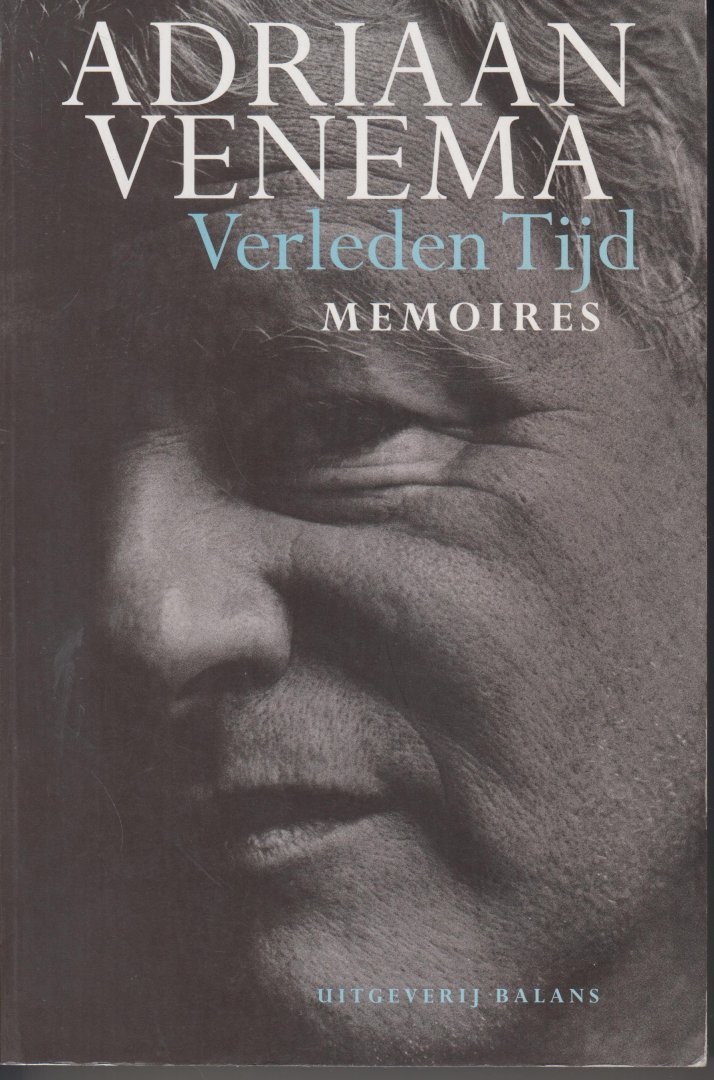 Venema (Heiloo, 27 mei 1941 - Amsterdam, 31 oktober 1993), Adriaan Harrie - Verleden tijd - Memoires - Met de zelfgekozen dood van Adriaan Venema kwam een eind aan een zeer turbulent leven. Adriaan Venema was journalist, onderzoeker, kunsthandelaar en schrijver.