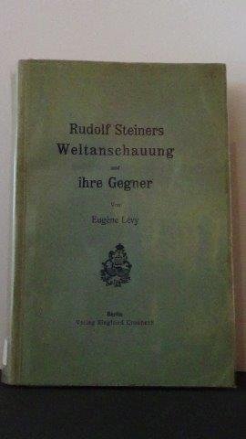Lévy, Eugene - Rudolf Steiners Weltanschauung und ihre Gegner.