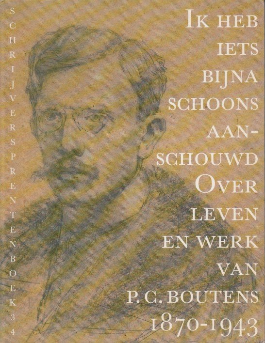 Nap e.a. (samenstelling), Jan - Ik heb iets bijna schoons aanschouwd Over leven en werk van P.C. Boutens 1870-1943.