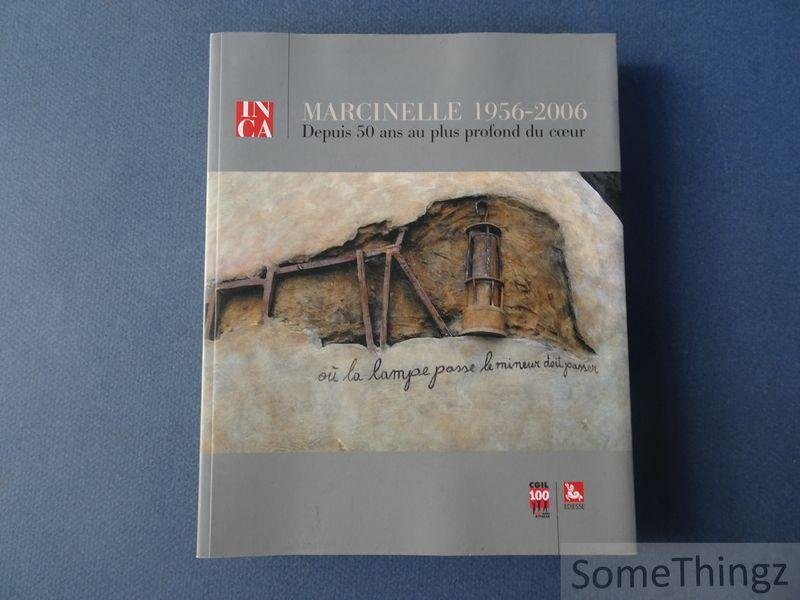 Div. aut. - Marcinelle 1956-2006. Depuis 50 ans au plus profond du coeur. / Da 50 anni nel profondo del cuore.