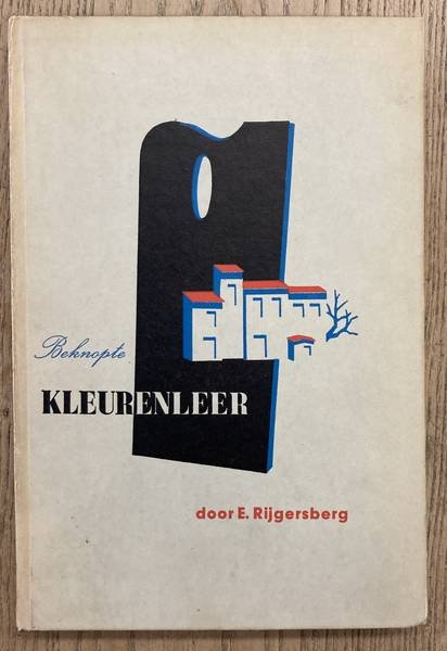RIJGERSBERG, E. - Beknopte kleurenleer en de toepassing van de kleuren in de architectuur en binnenhuiskunst. Met 86 afbeeldingen en 9 platen in kleurendruk.