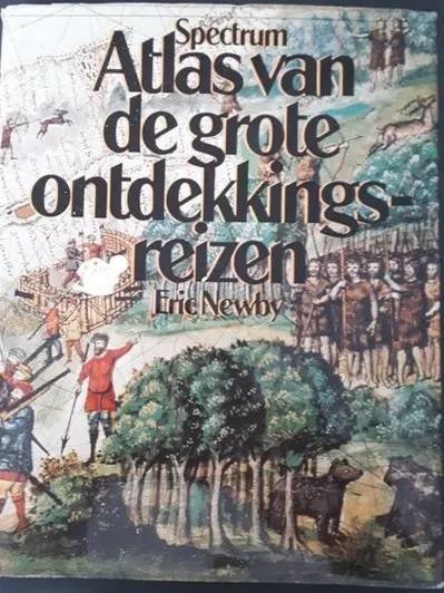 NEWBY, ERIC. - Atlas van de grote ontdekkingsreizen.
