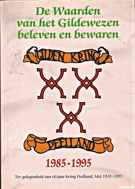 Mijnsbergen, Ruud e.a. (reds.) - De waarden van het gildewezen beleven en bewaren. Gilden Peelland 1985-1995