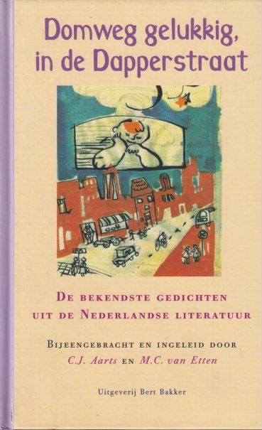 Aarts, C.J. & M.C. van Etten - Domweg gelukkig, in de Dapperstraat. De bekendste gedichten uit de nederlandse literatuur