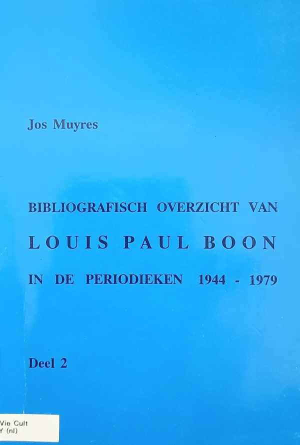 MUYRES Jos - Bibliografisch Overzicht van Louis Paul Boon in de periodieken 1944-1979 Deel 2