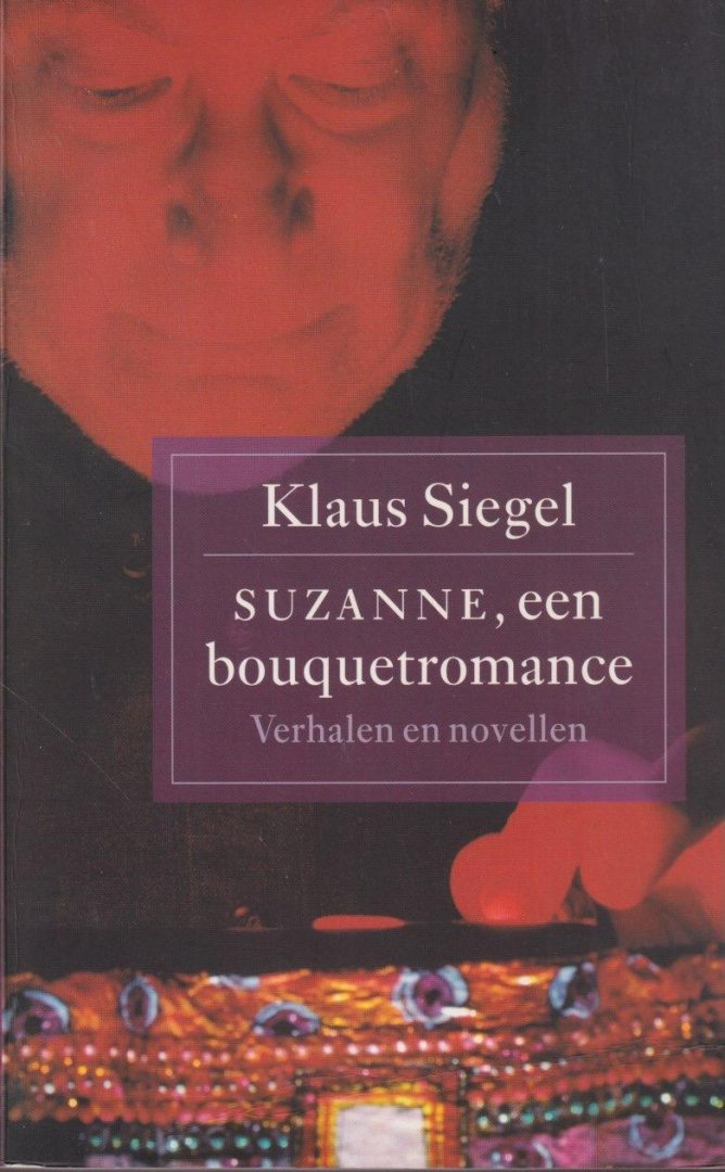 Siegel, Klaus - Suzanne, een bouquetromance. Verhalen en novellen