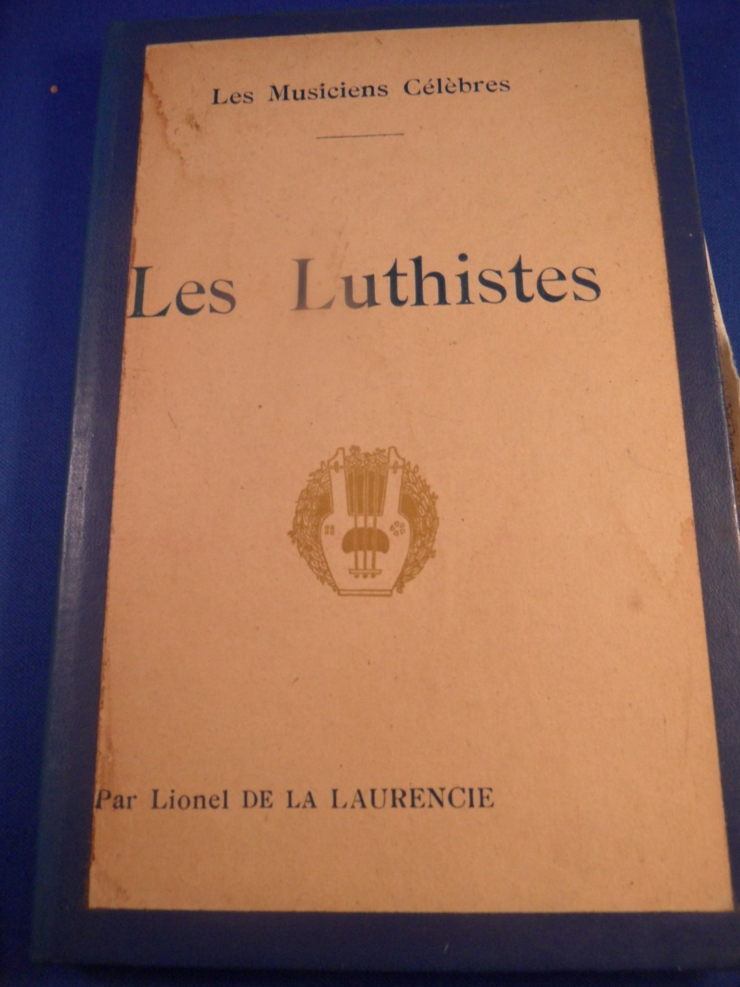 Laurencie, Lionel de la - Les Luthistes, les musiciens célèbres