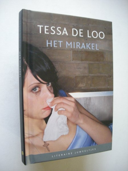 Loo, Tessa de - Het mirakel (eerder 'Het mirakel van de hond' 2003 Alle verhalen)