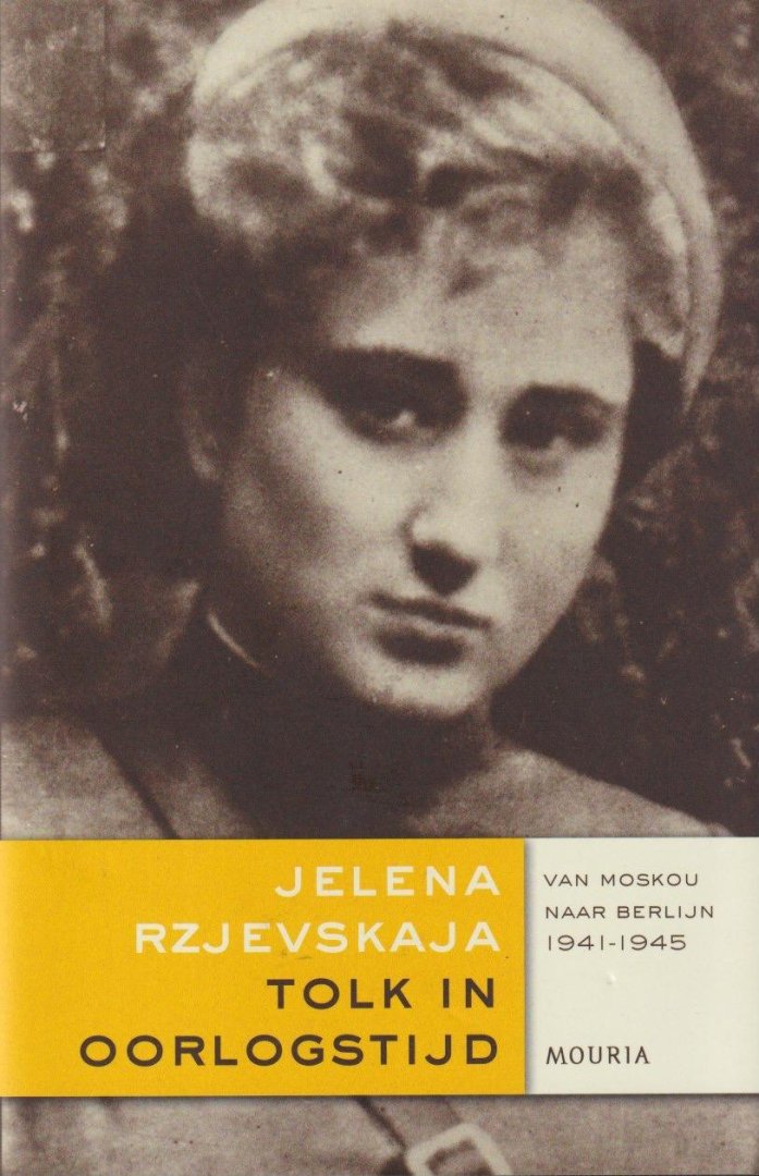 Rzjevskaja, Jelena - Tolk in oorlogstijd: Van Moskou naar Berlijn 1941-1945