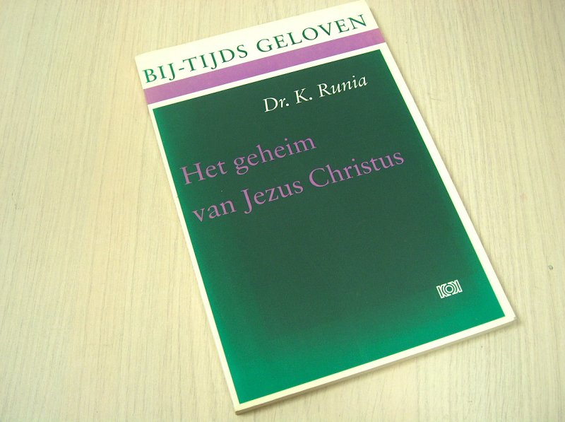 Runia, K. - Het geheim van Jezus Christus / druk 1 / het huidige debat over de christologie