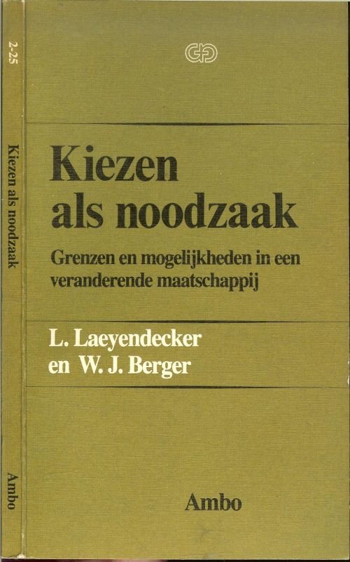 Laeyendecker L. en Willem.J. Berger - Kiezen als  noodzaak  Grenzen en mogelijkheden in een veranderende maatschappij