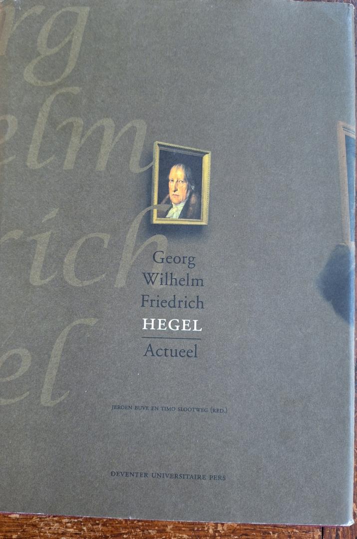 BUVE, Jeroen en SLOOTWEG, Timo (red.) - Hegel actueel over de betekenis van het Hegeliaanse denken voor wetenschap, religie en politiek in de XXIe eeuw
