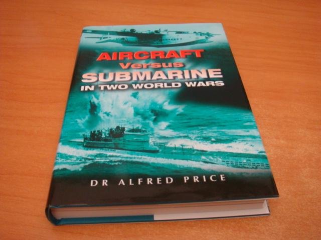 Price, Alfred - Aircraft Versus Submarines In 2 World Wars