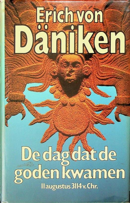 Däniken, Erich von - De dag dat de goden kwamen - 11 augustus 3114 v. Chr.