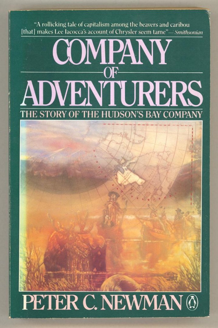 Newman, Peter C - Company Of Adventures / The Story of the Hudson`s Bay Company