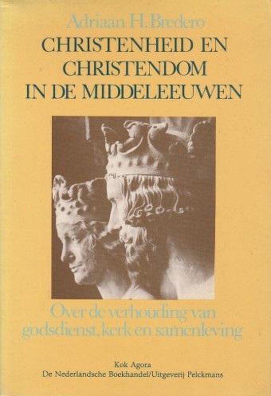 Bredero, A.H. - Christenheid en christendom in de Middeleeuwen / druk 1