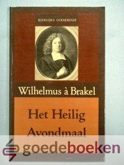 Brakel, Wilhelmus à - Het Heilig Avondmaal --- Herschreven door dr. S.D. Post