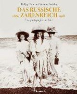 Das russische Zarenreich - Eine photographische Reise 1855 - 1918