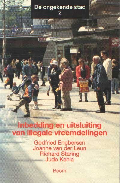Engbersen, Godfried; Joanne van der Leun; Richard Staring; Jude Kehla - De ongekende stad 2: Inbedding en uitsluiting van illegale vreemdelingen