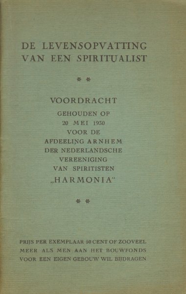 Bosch, A. ten - De Levensopvatting van een Spiritualist, Voordracht gehouden op 20 mei 1930 voor de afdeeling Arnhem der Nederlandsche Vereeniging van Spiritisten "Harmonia", 44 pag. kleine, geniete softcover, goede staat