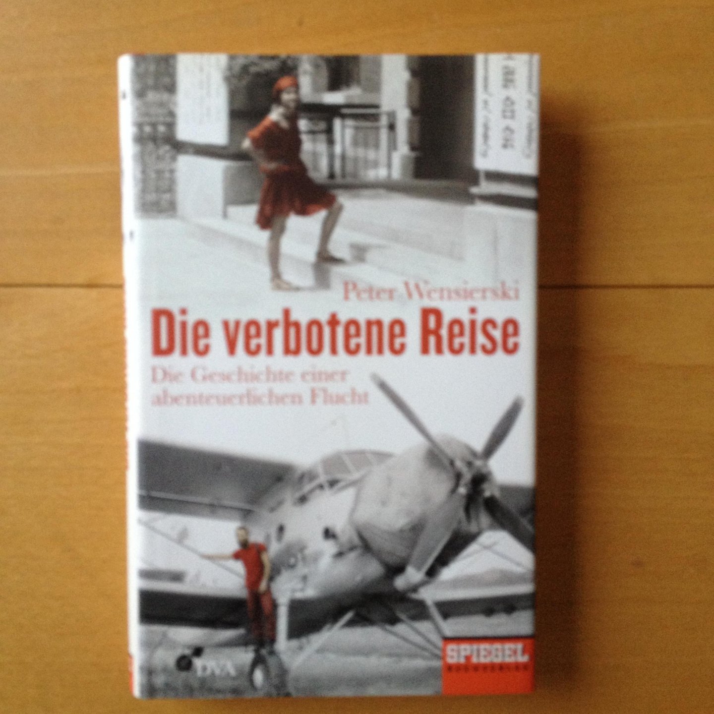Wensierski, Peter - Die verbotene Reise / Die Geschichte einer abenteuerlichen Flucht - Ein SPIEGEL-Buch