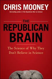 Mooney, Chris - The Republican Brain.  The Science of Why They Deny Science-And Reality
