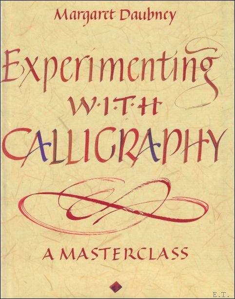 Margaret Daubney - Experimenting with Calligraphy : A Masterclass