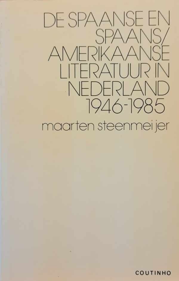 STEENMEIJER Maarten - De Spaans/Amerikaanse literatuur in Nederland 1946-1985